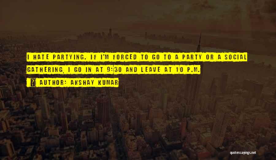 Done Partying Quotes By Akshay Kumar