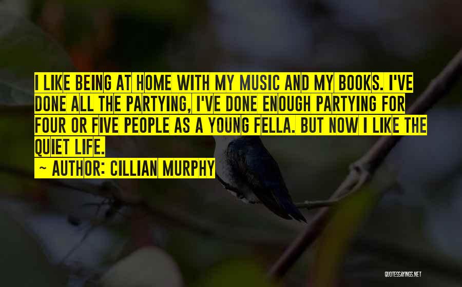 Done Partying Quotes By Cillian Murphy