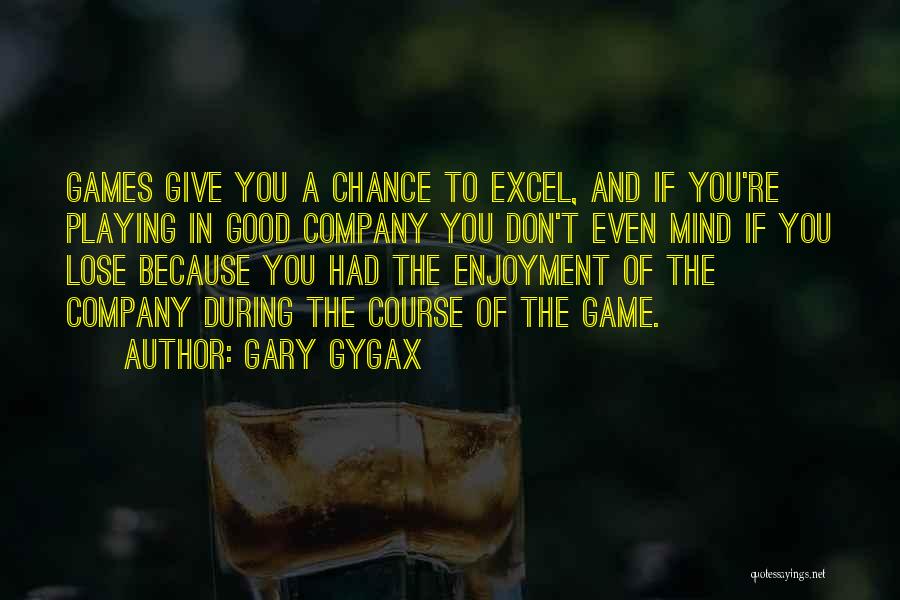 Done Playing Game Quotes By Gary Gygax