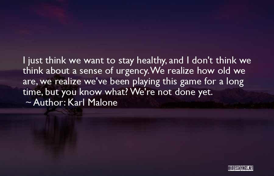 Done Playing Game Quotes By Karl Malone