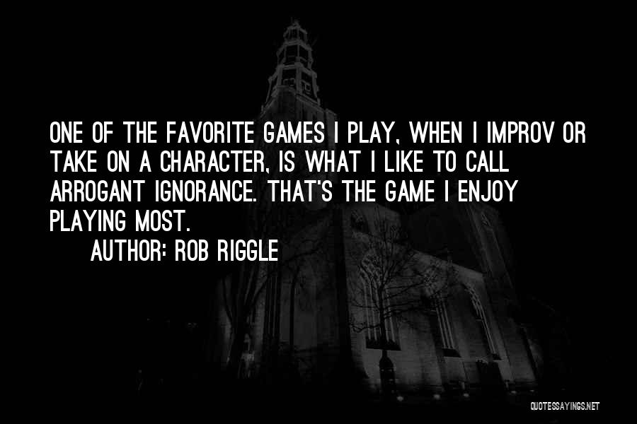 Done Playing Game Quotes By Rob Riggle