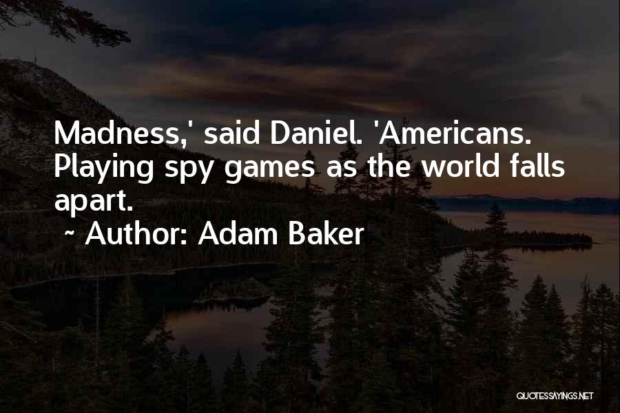 Done Playing Games With You Quotes By Adam Baker