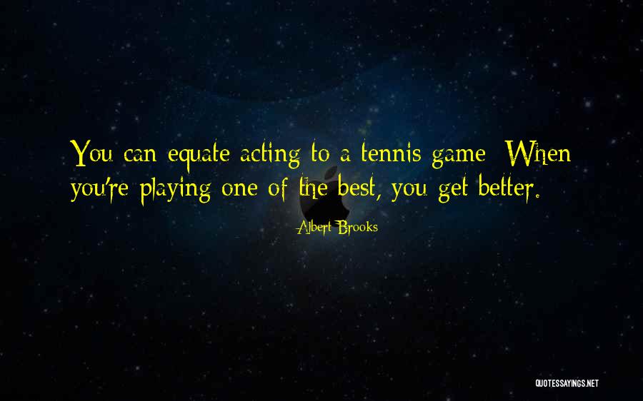 Done Playing Games With You Quotes By Albert Brooks