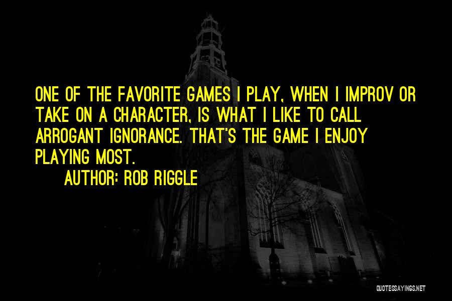 Done Playing Games With You Quotes By Rob Riggle