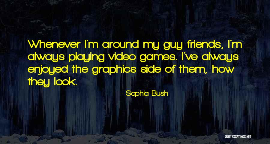 Done Playing Games With You Quotes By Sophia Bush