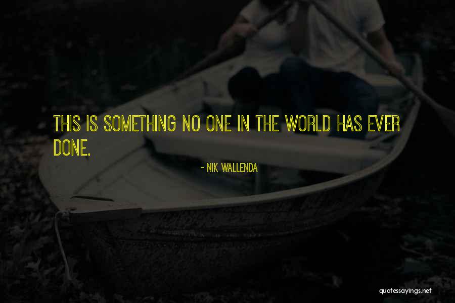 Done Quotes By Nik Wallenda Done Quotes By Nik Wallenda