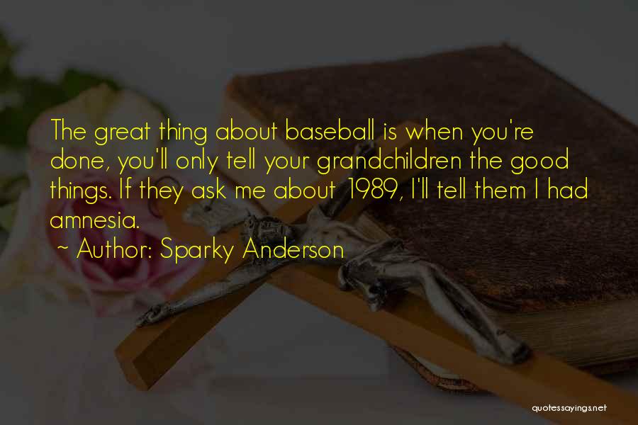 Done Quotes By Sparky Anderson