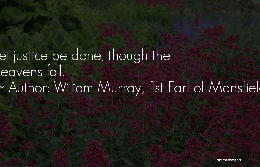 Done Quotes By William Murray, 1st Earl Of Mansfield