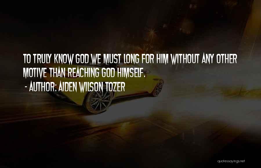 Done Reaching Out Quotes By Aiden Wilson Tozer