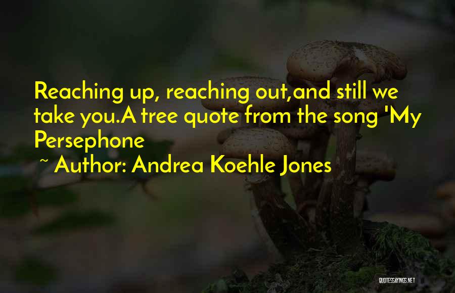 Done Reaching Out Quotes By Andrea Koehle Jones