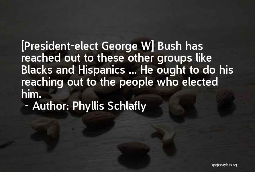 Done Reaching Out Quotes By Phyllis Schlafly