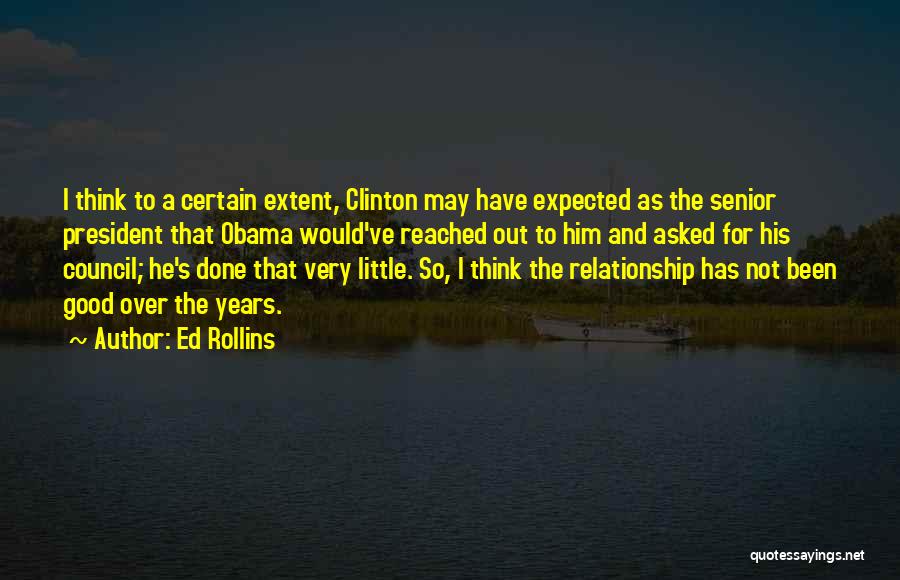 Done Relationship Quotes By Ed Rollins