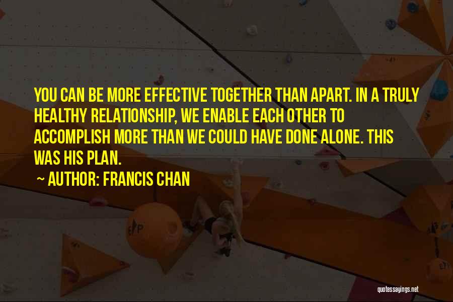 Done Relationship Quotes By Francis Chan