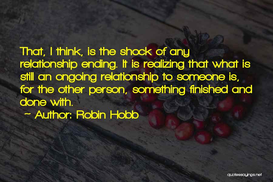 Done Relationship Quotes By Robin Hobb