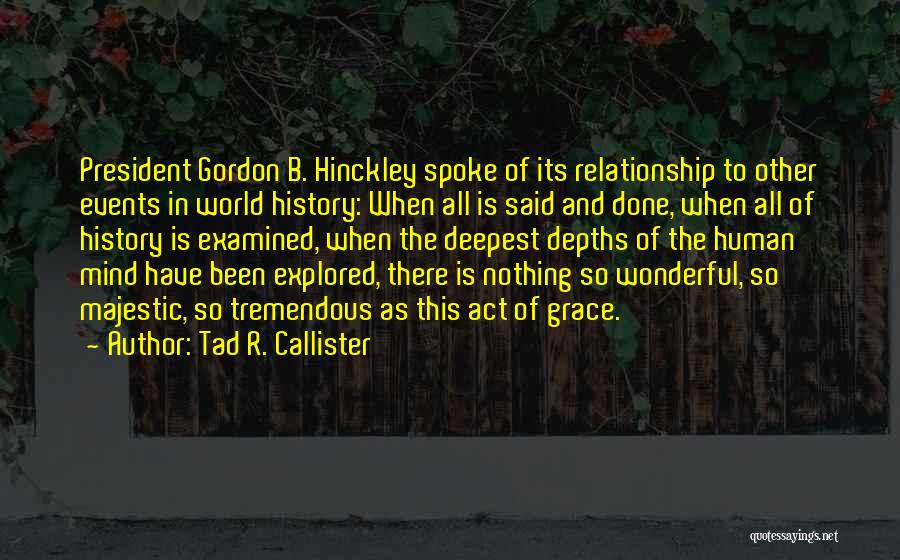 Done Relationship Quotes By Tad R. Callister