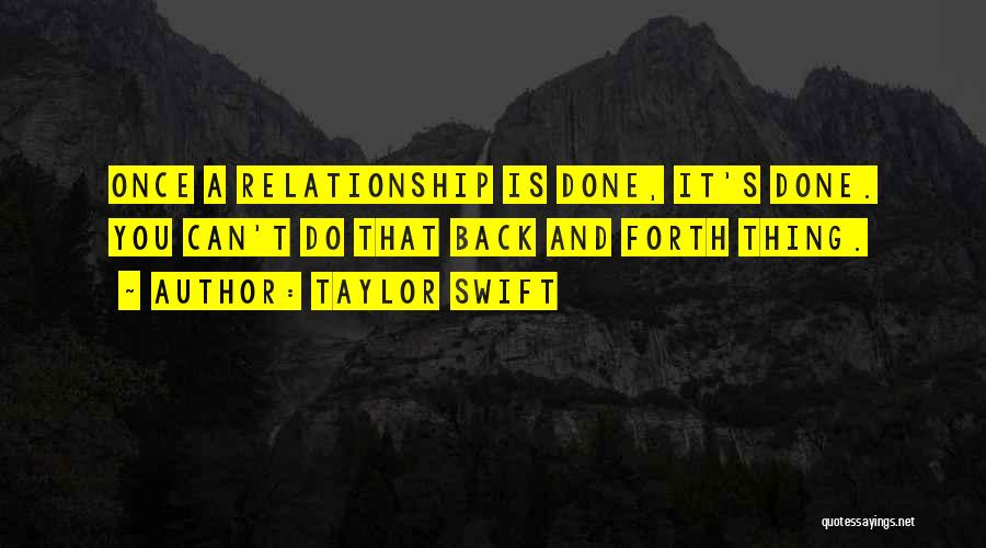 Done Relationship Quotes By Taylor Swift
