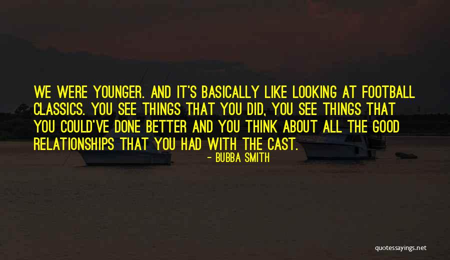 Done Relationships Quotes By Bubba Smith Done Relationships Quotes By Bubba Smith
