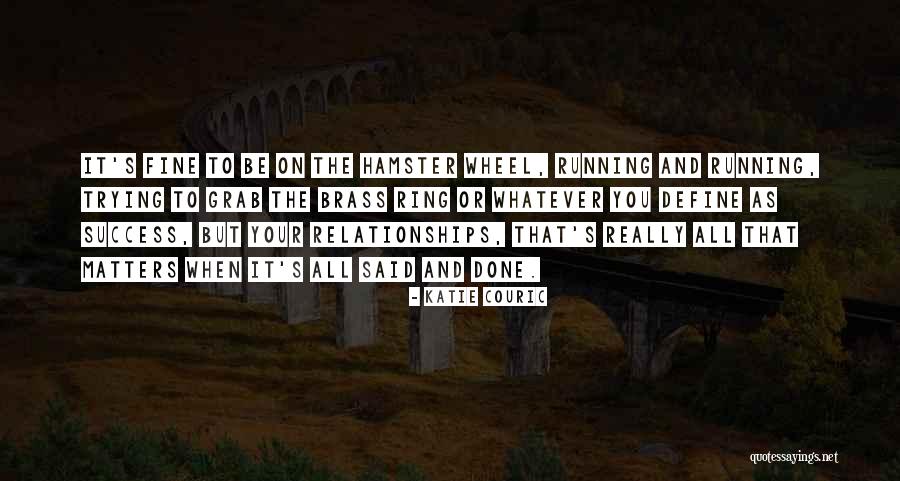 Done Relationships Quotes By Katie Couric Done Relationships Quotes By Katie Couric