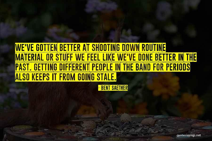 Done The Band Quotes By Bent Saether Done The Band Quotes By Bent Saether