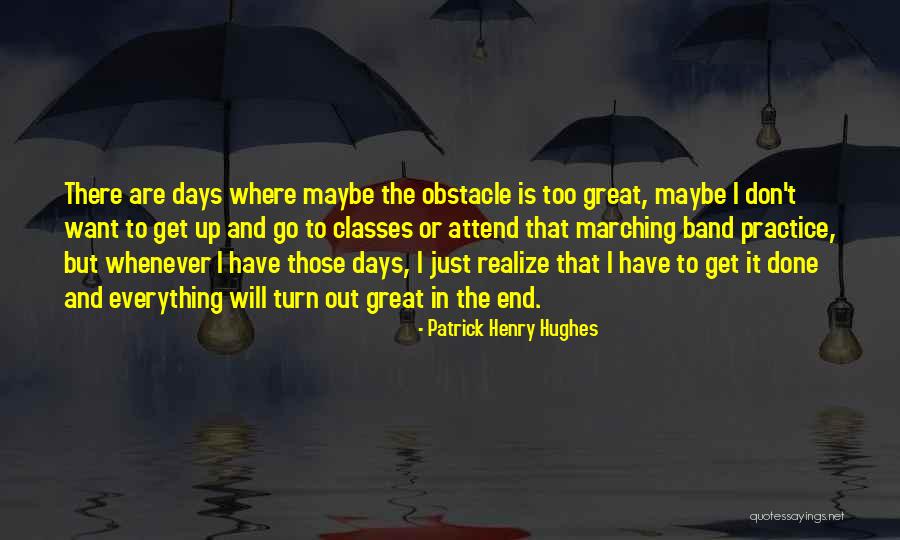 Done The Band Quotes By Patrick Henry Hughes Done The Band Quotes By Patrick Henry Hughes