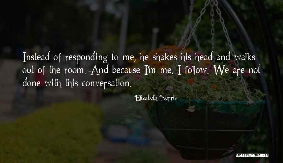 Done This Conversation Quotes By Elizabeth Norris Done This Conversation Quotes By Elizabeth Norris