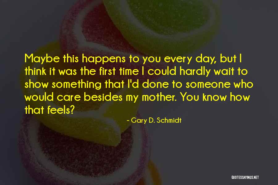Done This Day Quotes By Gary D. Schmidt Done This Day Quotes By Gary D. Schmidt