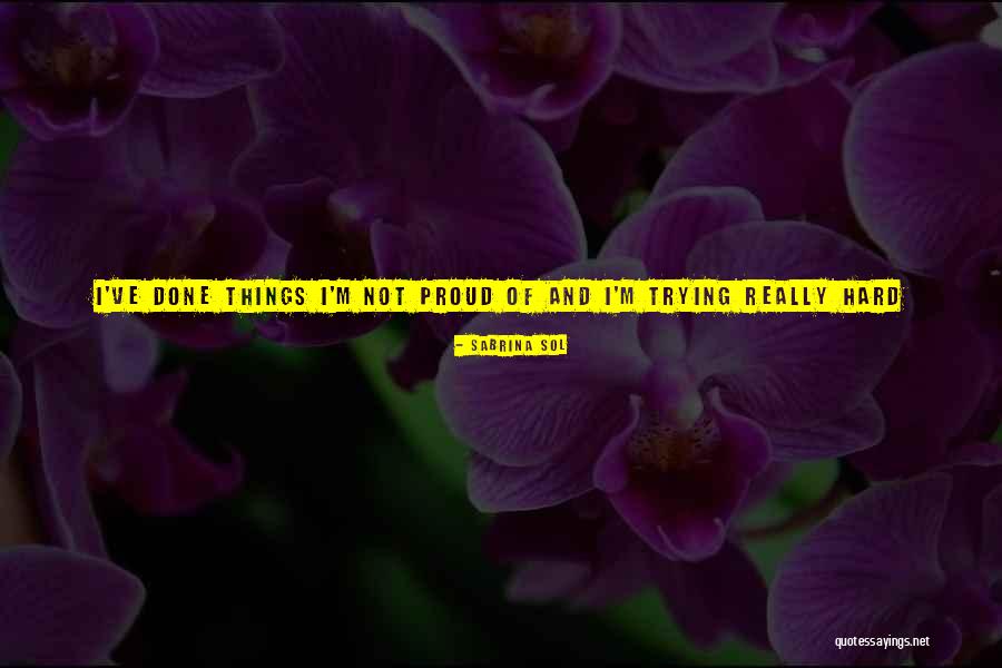 Done Trying So Hard Quotes By Sabrina Sol Done Trying So Hard Quotes By Sabrina Sol