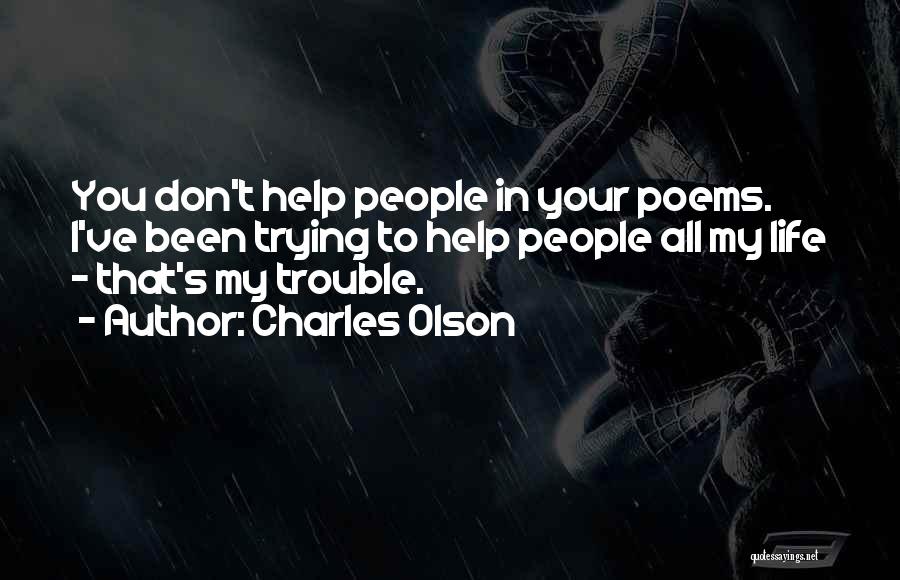 Done Trying To Help Quotes By Charles Olson