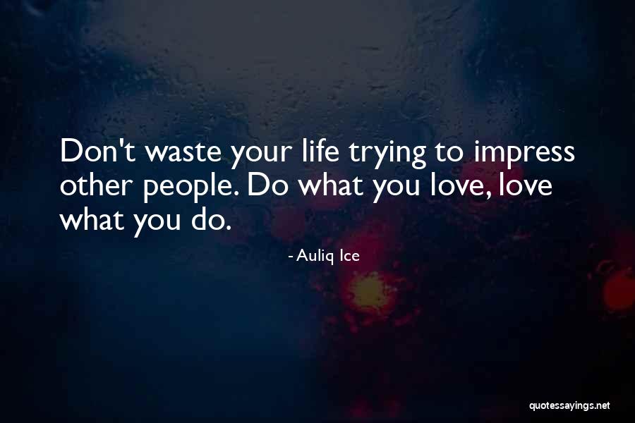 Done Trying To Impress You Quotes By Auliq Ice Done Trying To Impress You Quotes By Auliq Ice