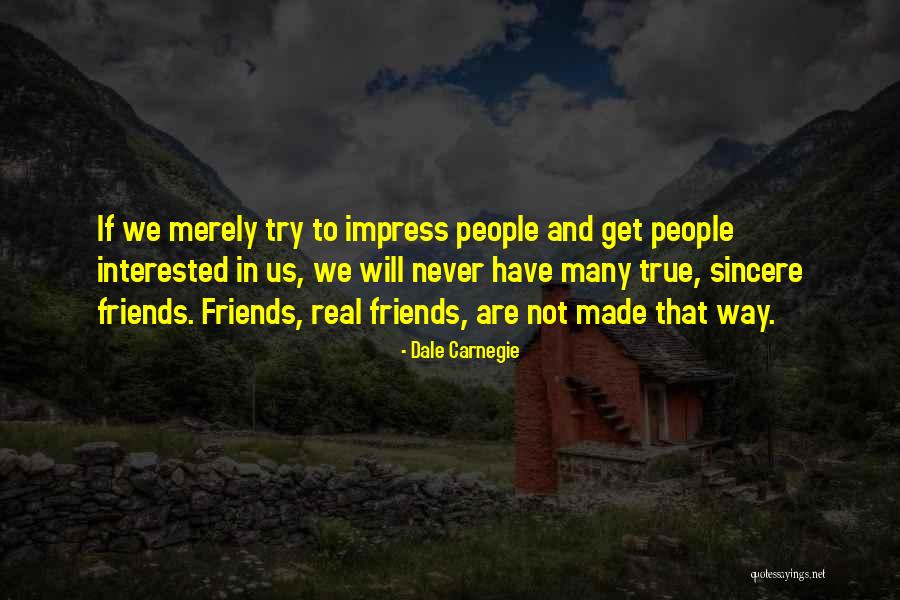 Done Trying To Impress You Quotes By Dale Carnegie