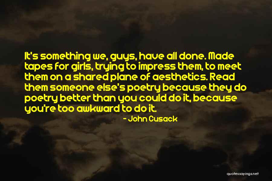 Done Trying To Impress You Quotes By John Cusack Done Trying To Impress You Quotes By John Cusack
