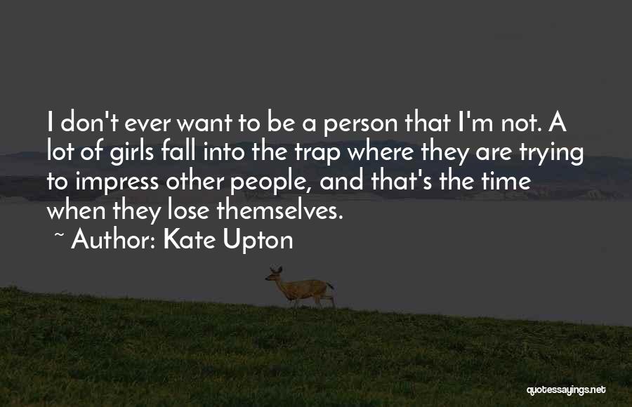 Done Trying To Impress You Quotes By Kate Upton