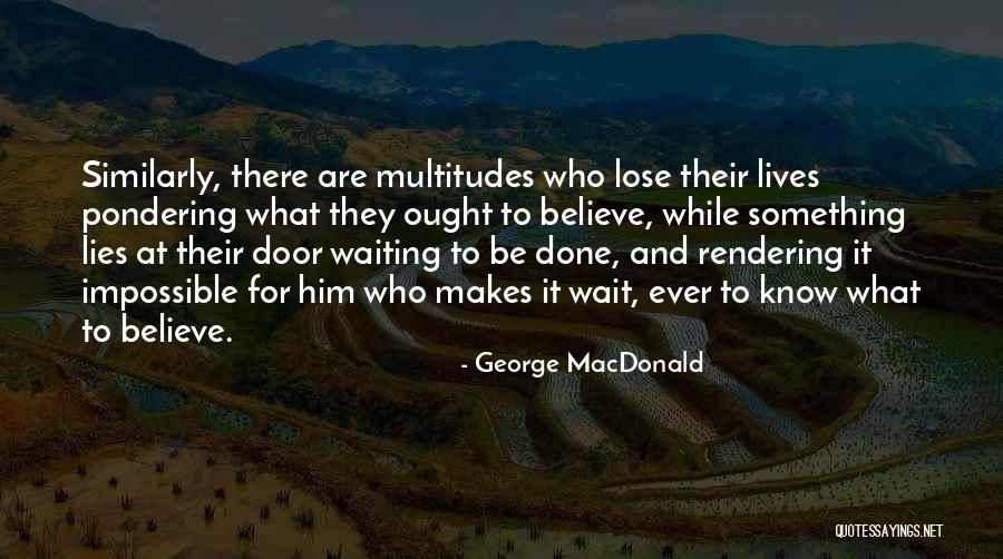 Done Waiting For Him Quotes By George MacDonald Done Waiting For Him Quotes By George MacDonald