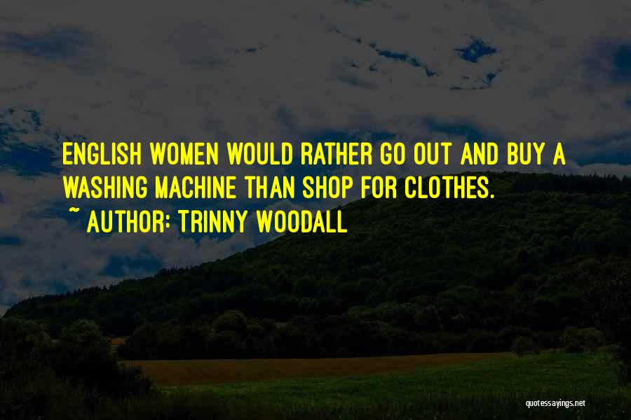 Done Washing Clothes Quotes By Trinny Woodall