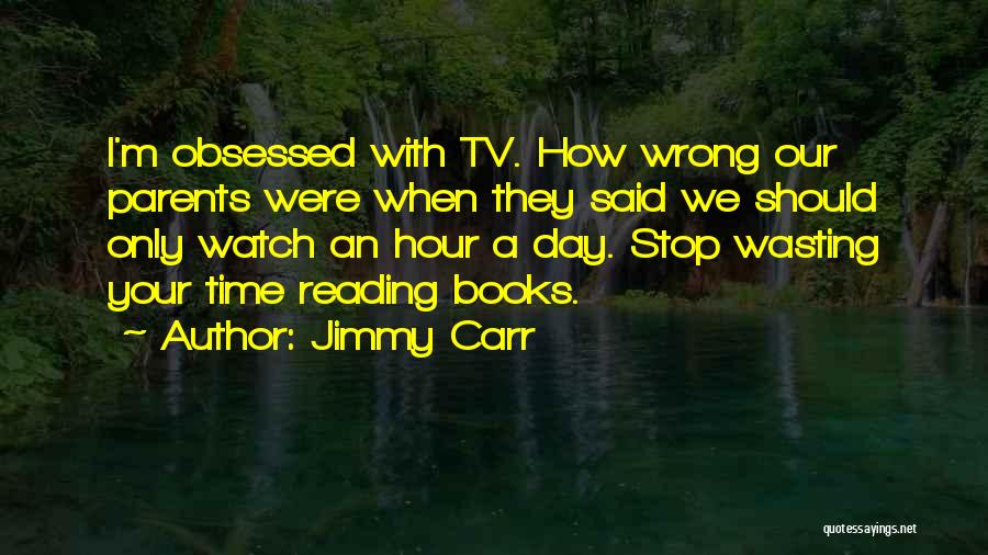 Done Wasting Time Quotes By Jimmy Carr