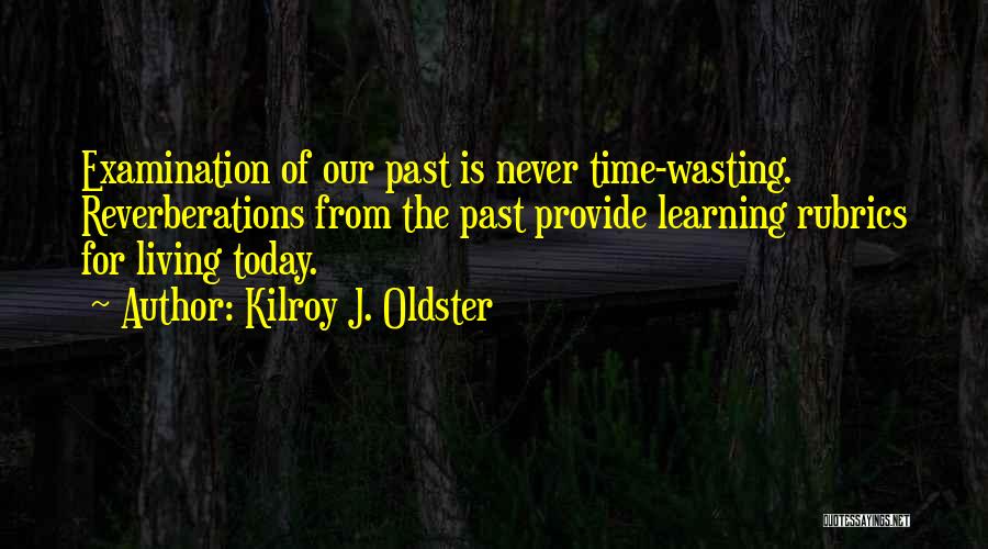 Done Wasting Time Quotes By Kilroy J. Oldster