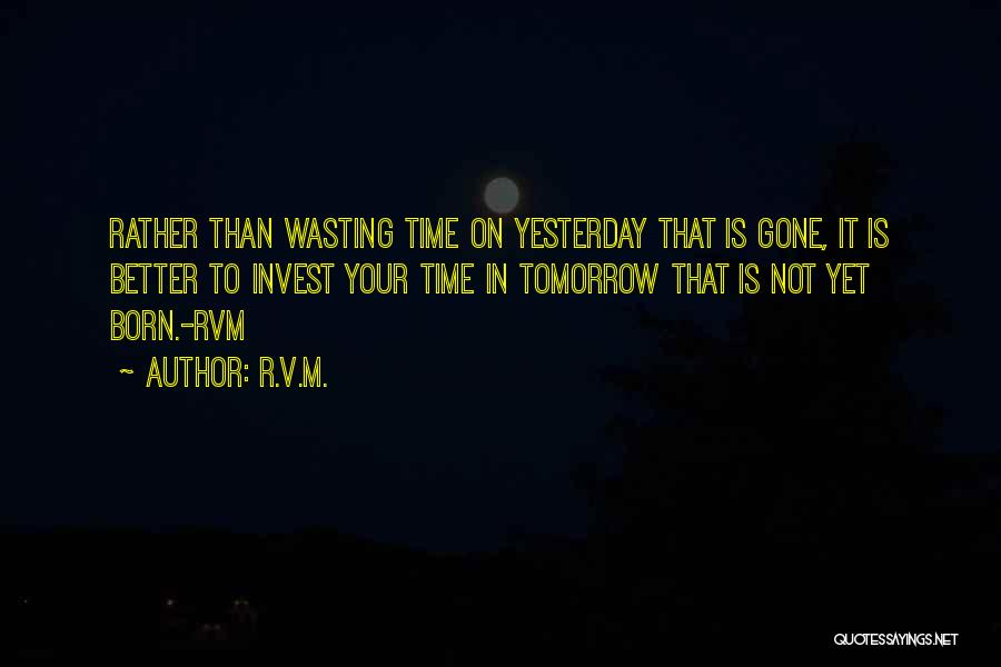 Done Wasting Time Quotes By R.v.m.