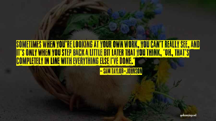 Done With Everything Quotes By Sam Taylor-Johnson