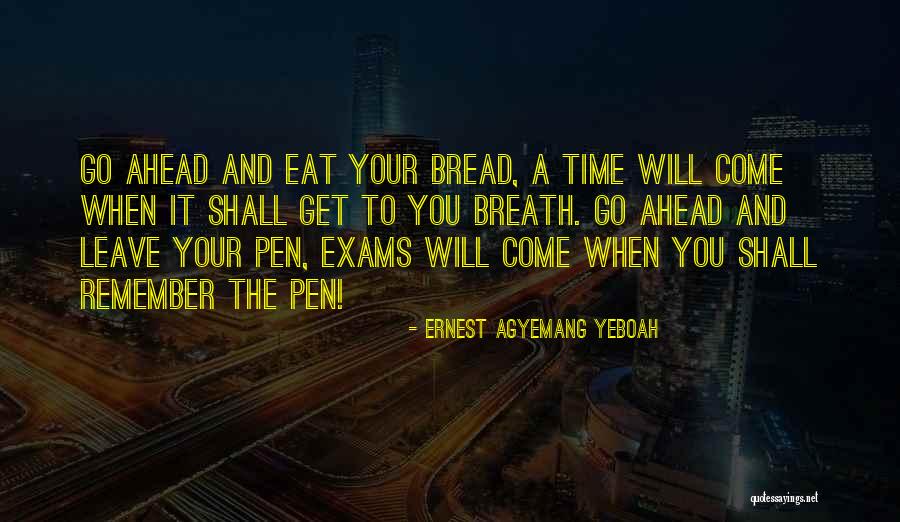 Done With Exams Quotes By Ernest Agyemang Yeboah