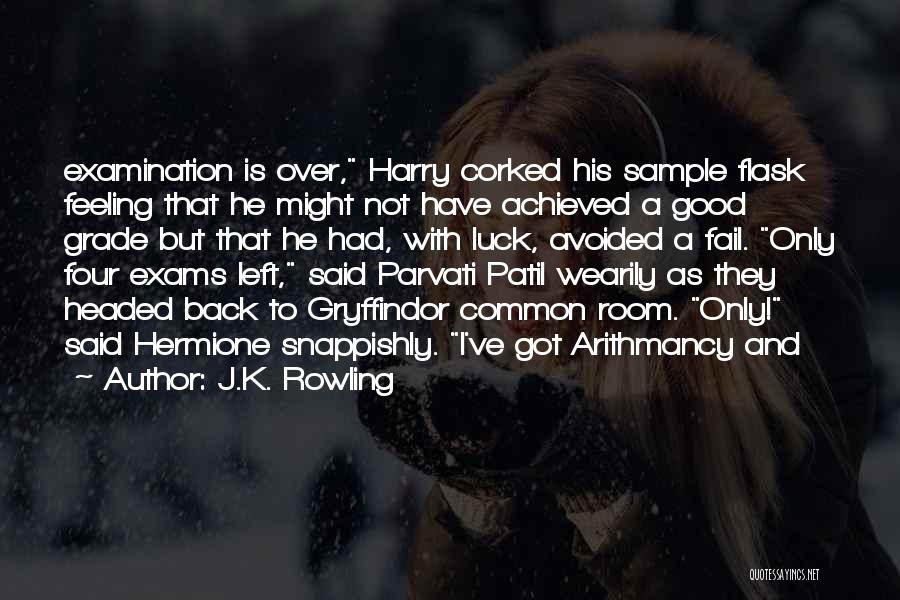 Done With Exams Quotes By J.K. Rowling