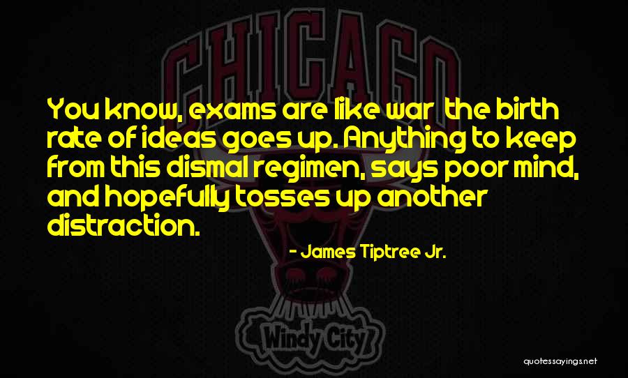 Done With Exams Quotes By James Tiptree Jr.