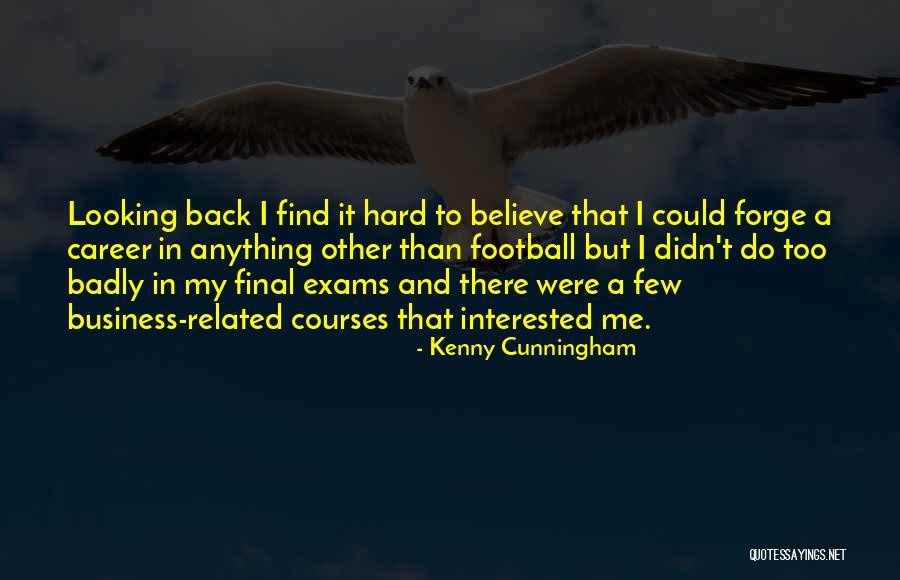 Done With Exams Quotes By Kenny Cunningham