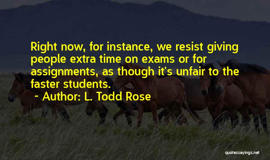 Done With Exams Quotes By L. Todd Rose