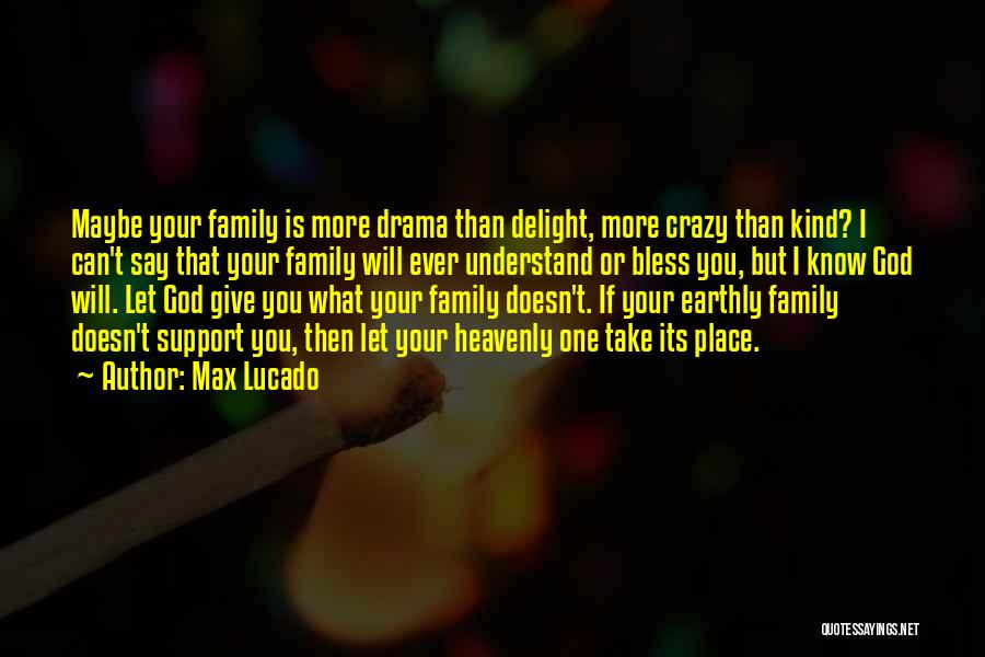 Done With Family Drama Quotes By Max Lucado