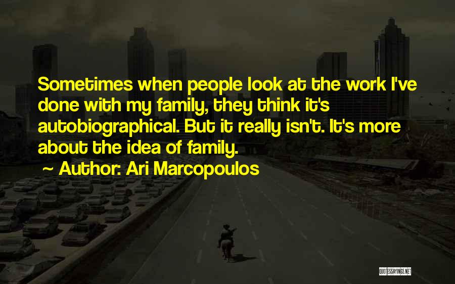 Done With Family Quotes By Ari Marcopoulos