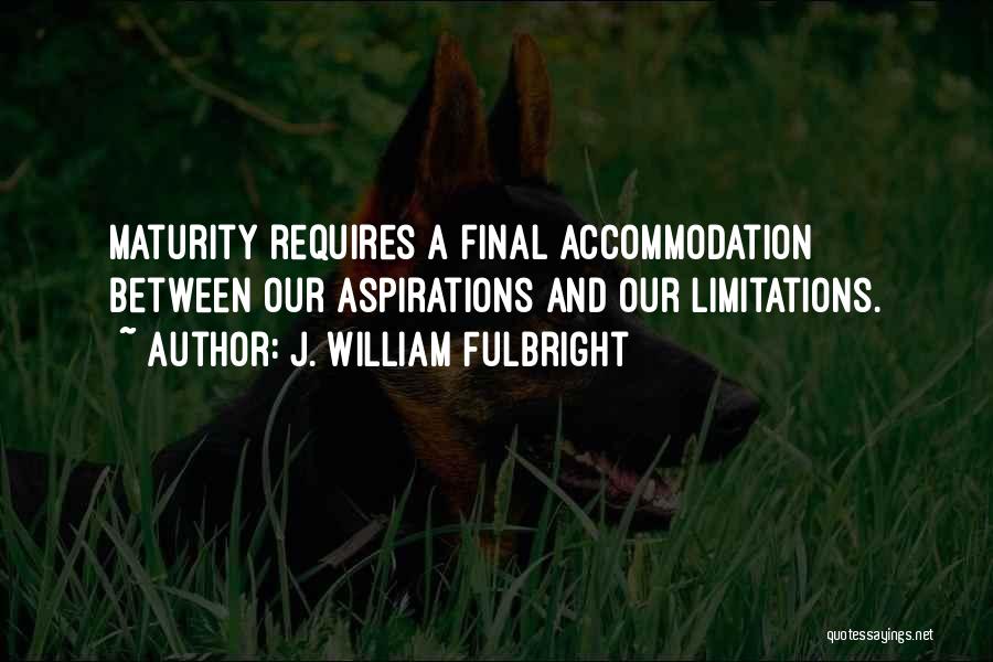 Done With Finals Quotes By J. William Fulbright