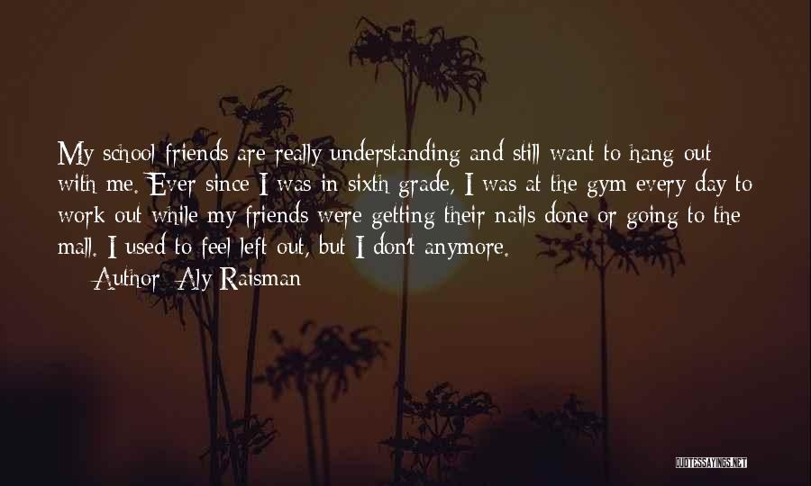 Done With Friends Quotes By Aly Raisman