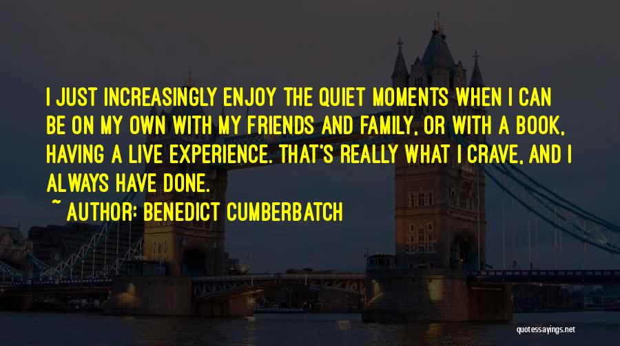 Done With Friends Quotes By Benedict Cumberbatch