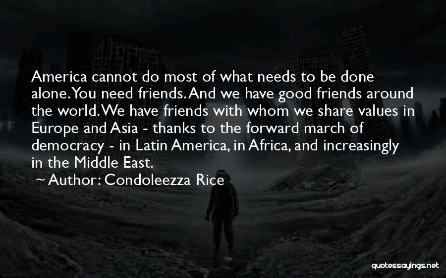 Done With Friends Quotes By Condoleezza Rice