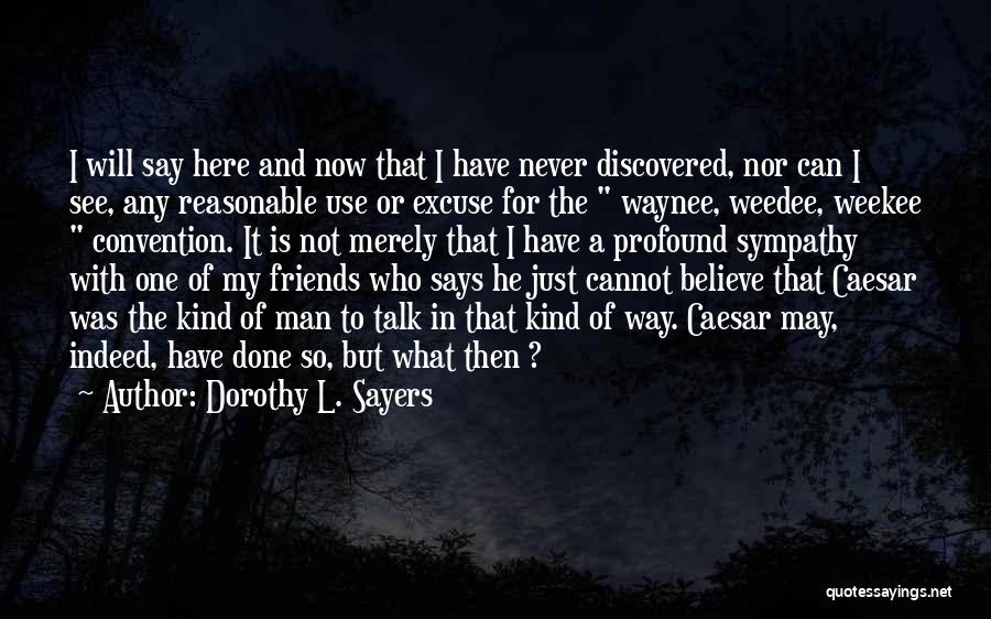 Done With Friends Quotes By Dorothy L. Sayers